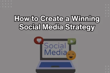 How to Create a Winning Social Media Strategy