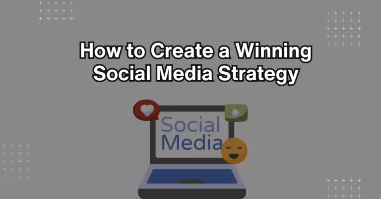 How to Create a Winning Social Media Strategy