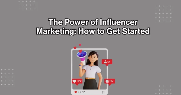 The Power of Influencer Marketing: How to Get Started