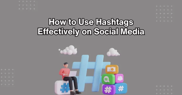 How to Use Hashtags Effectively on Social Media
