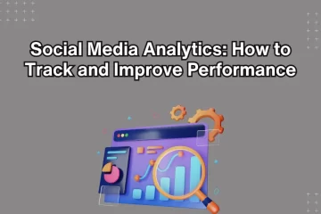 Social Media Analytics How to Track and Improve Performance